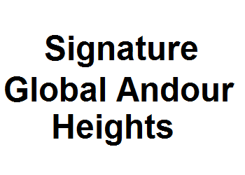 Signature Global Andour Heights